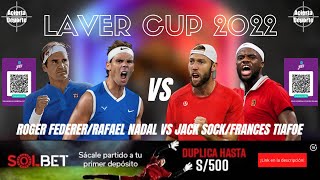 EN VIVO: R. FEDERER/R. NADAL VS J. SOCK/F. TIAFOE - LAVER CUP 2022/Thank You Roger