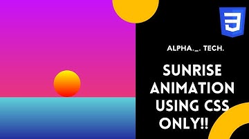 Sunrise Animation using CSS ONLY!! || keyframes, CSS animation, gradient-background|| Alpha._. Tech