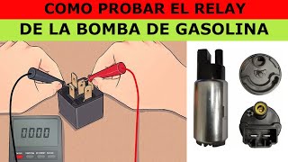 COMO PROBAR EL RELAY DE LA BOMBA DE GASOLINA