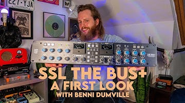 Solid State Logic SSL The Bus+ | A First Look at the Next Generation of G-Comp with Benni Dumville