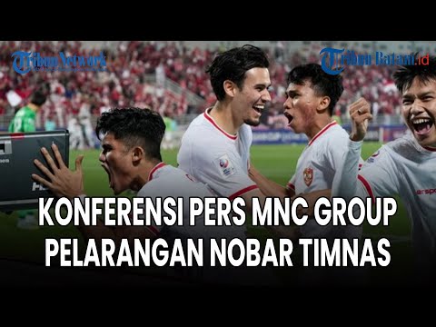 Konferensi Pers MNC Group, Kemenpora dan PSSI soal Pelarangan Nobar Timnas Indonesia