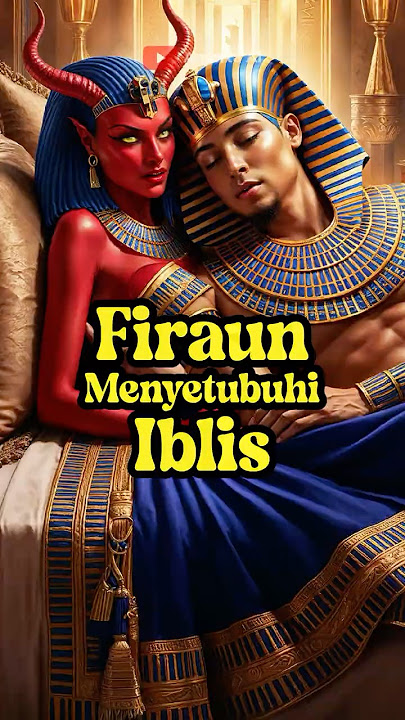 FIRAUN MENYETUBUHI IBLIS