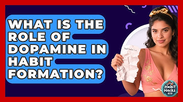 What Is The Role Of Dopamine In Habit Formation? - Habit Hacks Hub