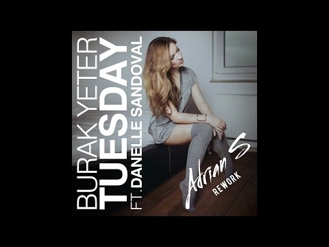 Burak Yeter - Tuesday ft. Danelle Sandoval (Adrian S Rework)