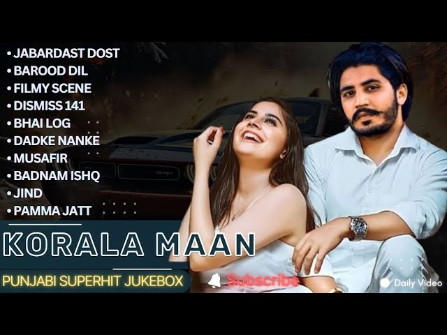 Korala Maan All Songs | New Punjab jukebox 2024 | Korala Maan New Punjabi Song | Korala Maan Jukebox class=