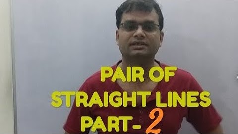 PAIR OF STRAIGHT LINES PART -2 BY AJIT SHARMA