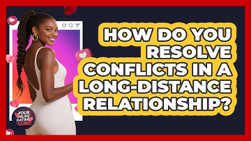 How Do You Resolve Conflicts In A Long-distance Relationship? - Your Online Dating Guru