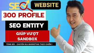 ✅ 300 Profile Miễn Phí Giúp Website Tăng Top Google - SEO Entity - EEAT MỚI NHẤT