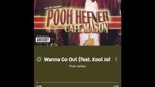 Wanna Go Out - Pooh Hefner Ft. Laz tha Boy