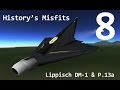 KSP History&#39;s Misfits 8 Lippisch DM-1 &amp; P.13a