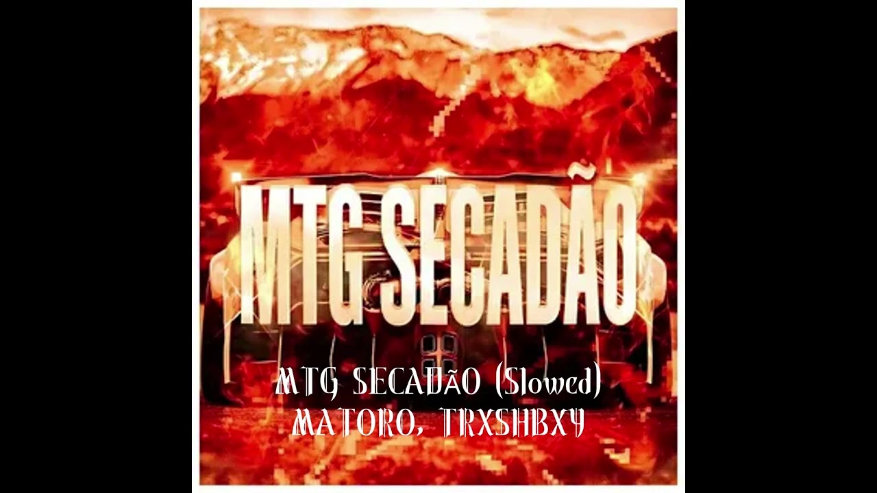 MATORO, TRXSHBXY - MTG SECADÃO (Slowed) 30 min