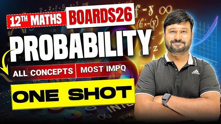 Class 12 Maths Ch 13 Probability Latest One Shot | All Concepts & Important PYQs | For 95% in Boards