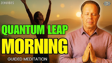 Dr. Joe Dispenza - Quantum Leap Morning Meditation | Guided Meditation to Transform Your Life