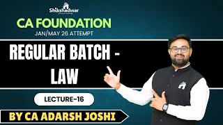 Lecture 16 | CA Foundation – Regular Batch | Paper 2: Business Laws | By CA Adarsh Joshi