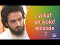 Film yusuf en wolof episode 7