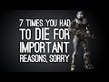 7 Times You Had to Die for Important Reasons, Sorry