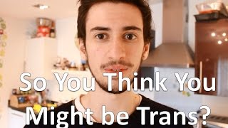 FTM: Advice if you think you might be transgender