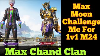 Max Moon Chalenge Me For M24 | Max Chand clan | Friendly Room No Hate wala seen ❤️