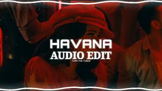 Havana - Camila Cabello, Young Thug Audio Edit