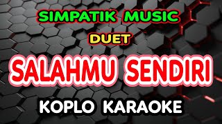 Salahmu Sendiri Karaoke  Laila Ayu Ft Irwan Krisdiyanto  Simpatik  koplokaraooke