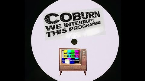 "We Interrupt This Programme" - Coburn (Stanton Warriors rmx)