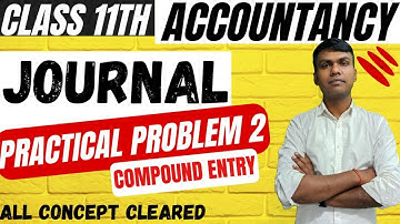 CLASS 11TH | ACCOUNTS | JOURNAL | PRACTICAL PROBLEM 2, COMPOUND ENTRY | 2023-24 | @ConceptSIGMA