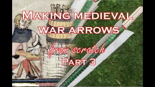 Fletching: Making medieval war arrows from scratch part 3