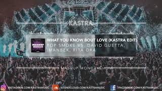 Pop Smoke x David Guetta - What You Know Bout Love (Kastra Edit) | MASHUP MONDAY