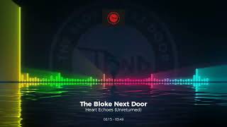 The Bloke Next Door - Heart Echoes (Unreturned) #Trance #Edm #Club #Dance #House