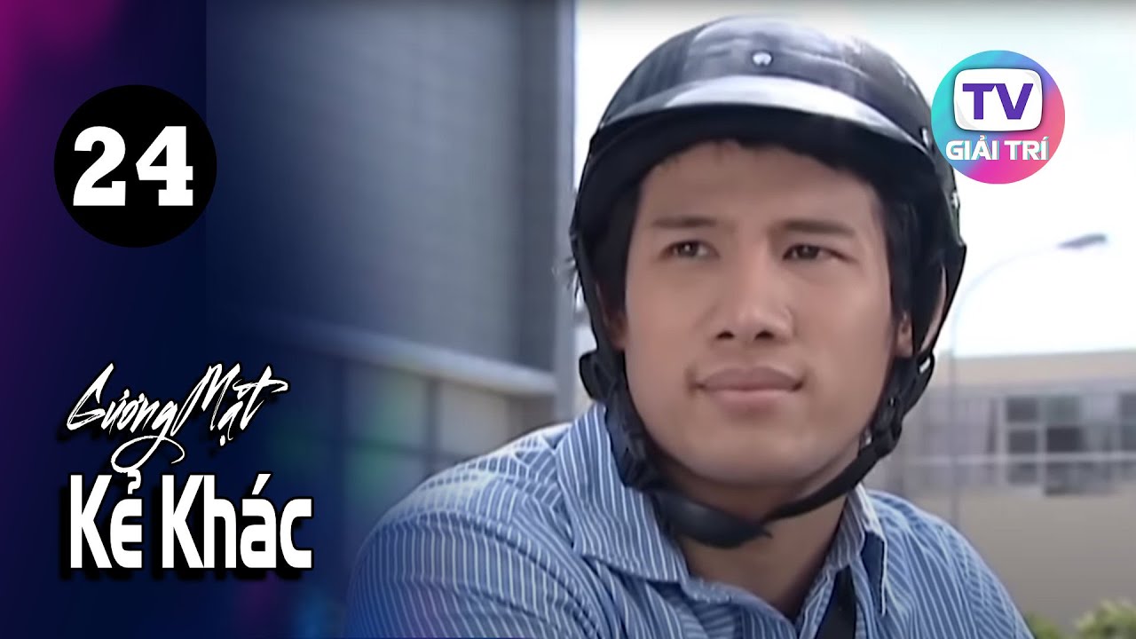 Gương Mặt Kẻ Khác – Tập 24 | GTTV Phim Truyện Việt Nam