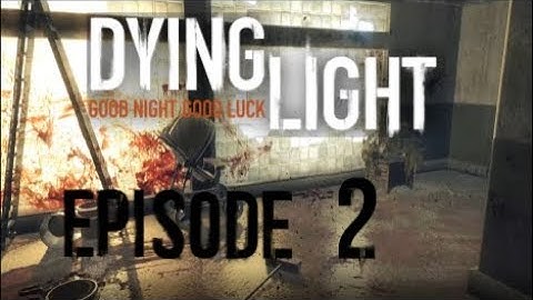 Dying Light Episode 2 Setting the Traps