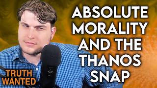 "Absolute Morality Works Even If It Justifies The Thanos Snap"