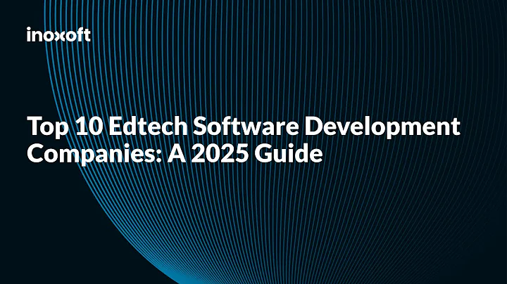 Top 10 EdTech Software Development Companies: A 2025 Guide