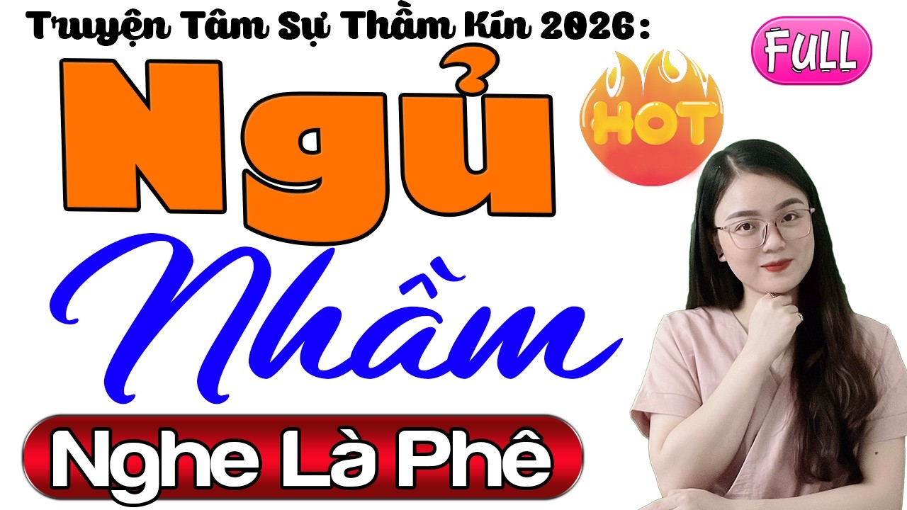Nghe thử 5 phút cực hứng khởi: NGỦ NHẦM - Full Radio Tâm Sự Thầm Kín Hay Đặc Biệt | MC Thu Huệ