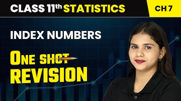 Index Numbers - One Shot Revision | Class 11 Economics Chapter 7 | CBSE 2024-25
