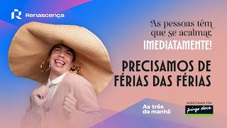 Precisamos De Férias Das Férias - As Pessoas Têm Que Se Acalmar, Imediatamente