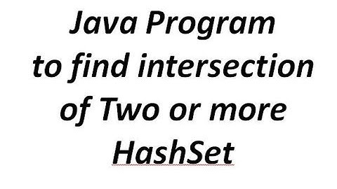 Java Program to find Intersection of two or more HashSet