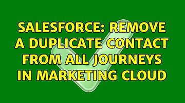 Salesforce: Remove a duplicate Contact from all Journeys in Marketing Cloud (2 Solutions!!)