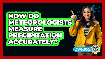 How Do Meteorologists Measure Precipitation Accurately? - Weather Watchdog