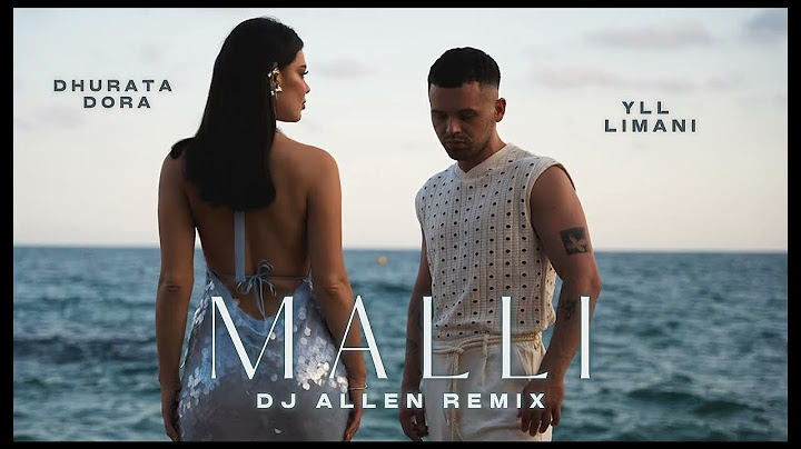 DHURATA DORA x YLL LIMANI - MALLI (DJ Allen Remix) HIT