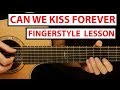 Kina - Can We Kiss Forever | Fingerstyle Guitar Lesson (Tutorial) How to Play Fingerstyle