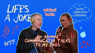 michael burke: an animal communicator talks to my dogs | Episode 33