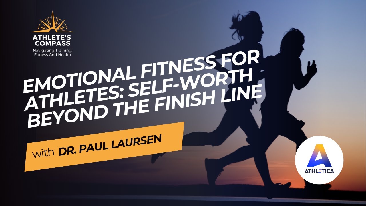 Emotional Fitness for Athletes: Self-Worth Beyond the Finish Line | Athlete's Compass #85