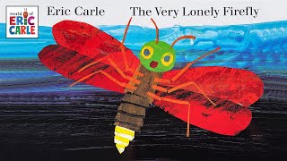 The Very Lonely Firefly by Eric Carle – Read aloud kids book