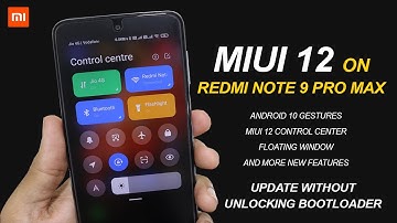 Install MIUI 12 On Redmi Note 9 Pro Max Without Unlocking Bootloader