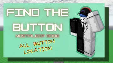 Nostalgia Mode All Button Location | Find The Button | Roblox