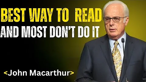 The Absolute Best Way to Read the Bible (And Most Don’t Do It) | John Macarthur