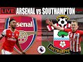 ARSENAL vs SOUTHAMPTON 🔴 LIVE STREAM PREMIER LEAGUE FOOTBALL WATCH ALONG