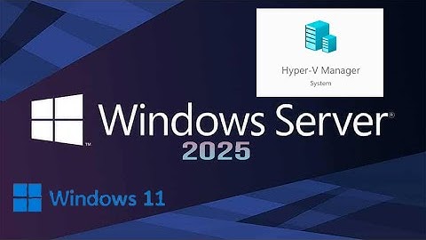 How to Set Up Windows Server 2025 on Hyper-V in Windows 11
