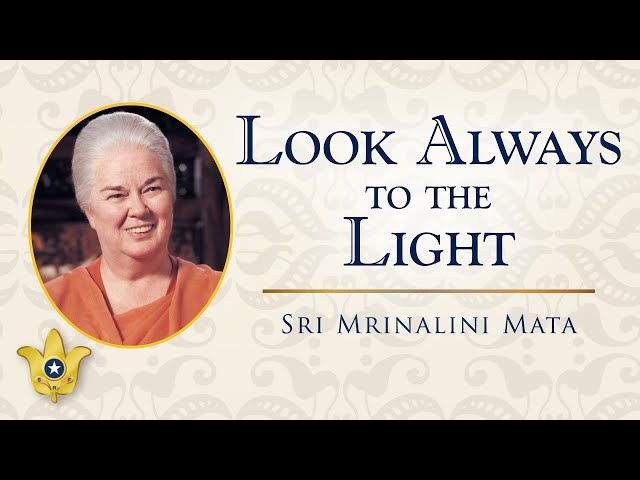 Look Always to the Light | Sri Mrinalini Mata class=